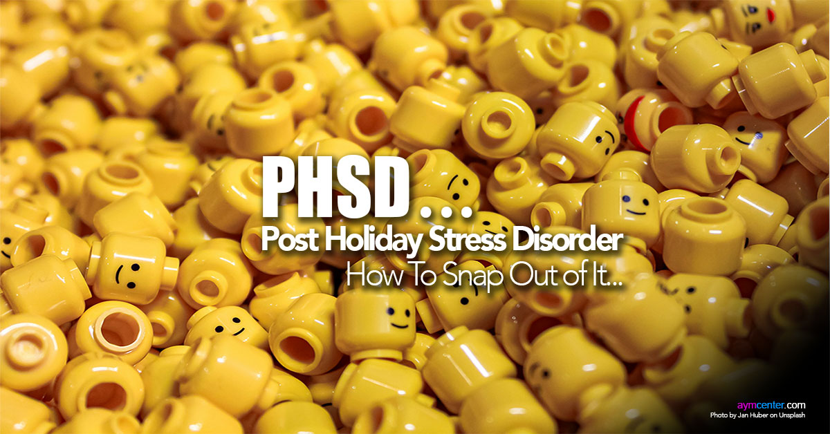 PHSD... Post Holiday Stress Disorder? Very much Like PTSD and More