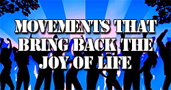 Movements that Bring Back the Joy of Life