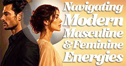 Navigating The Undercurrents Of Modern Masculine & Feminine Energies