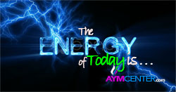 The Energy Of Today is...