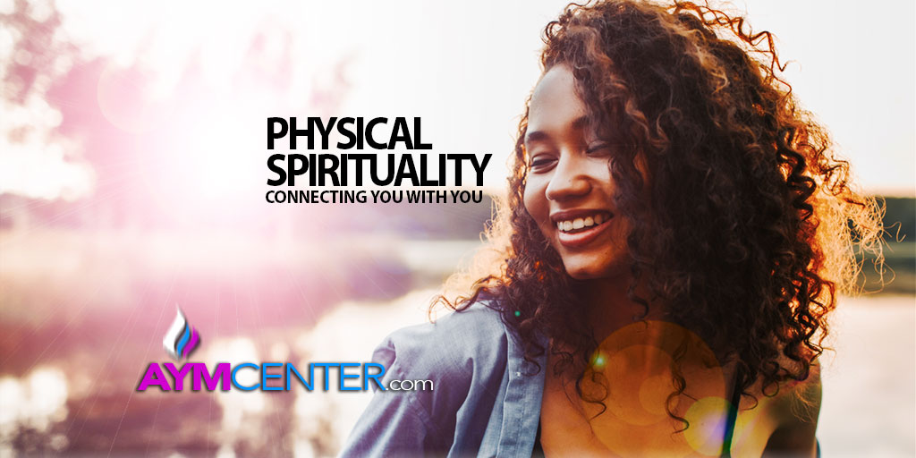 AYM: Physical Spirituality: How To Find Your Divine Sparkle
